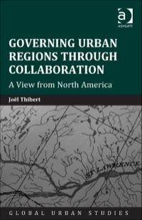 Cover image: Governing Urban Regions Through Collaboration: A View from North America 9781472435590