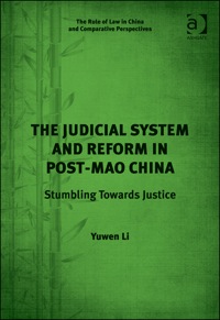 Cover image: The Judicial System and Reform in Post-Mao China: Stumbling Towards Justice 9781472436054