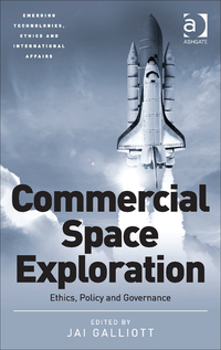 Cover image: Commercial Space Exploration: Ethics, Policy and Governance 9781472436115