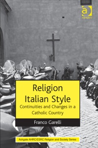 Cover image: Religion Italian Style: Continuities and Changes in a Catholic Country 9781472436443