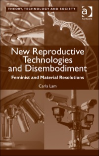 Cover image: New Reproductive Technologies and Disembodiment: Feminist and Material Resolutions 9781472437051
