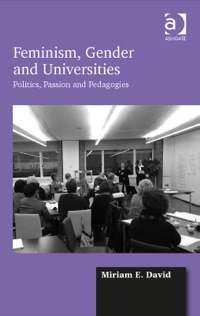 Cover image: Feminism, Gender and Universities: Politics, Passion and Pedagogies 9781472437112
