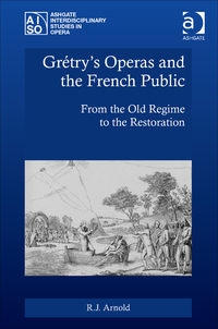 Imagen de portada: Grétry's Operas and the French Public: From the Old Regime to the Restoration 9781472438508