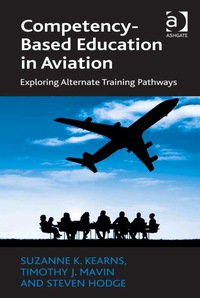 Cover image: Competency-Based Education in Aviation: Exploring Alternate Training Pathways 9781472438560