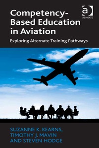 表紙画像: Competency-Based Education in Aviation: Exploring Alternate Training Pathways 9781472438560