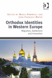Omslagafbeelding: Orthodox Identities in Western Europe: Migration, Settlement and Innovation 9781409467540