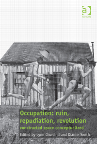 Cover image: Occupation: ruin, repudiation, revolution: constructed space conceptualized 9781472440631