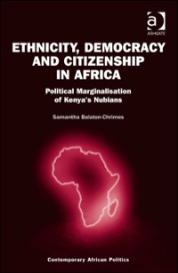 Cover image: Ethnicity, Democracy and Citizenship in Africa: Political Marginalisation of Kenya's Nubians 9781472440662