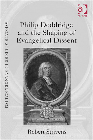 Cover image: Philip Doddridge and the Shaping of Evangelical Dissent 9781472440754