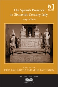 Cover image: The Spanish Presence in Sixteenth-Century Italy: Images of Iberia 9781472441508