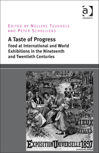 Cover image: A Taste of Progress: Food at International and World Exhibitions in the Nineteenth and Twentieth Centuries 9781472441836