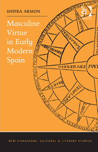 Cover image: Masculine Virtue in Early Modern Spain 9781472441898
