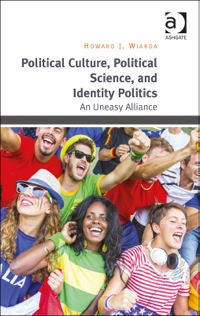 Cover image: Political Culture, Political Science, and Identity Politics: An Uneasy Alliance 9781472442284