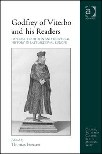 Cover image: Godfrey of Viterbo and his Readers: Imperial Tradition and Universal History in Late Medieval Europe 9781472442680