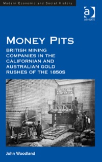 Cover image: Money Pits: British Mining Companies in the Californian and Australian Gold Rushes of the 1850s 9781472442796