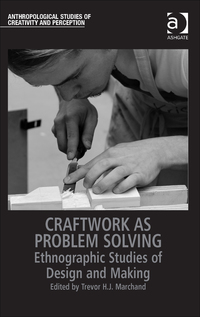Cover image: Craftwork as Problem Solving: Ethnographic Studies of Design and Making 9781472442925