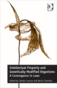 Cover image: Intellectual Property and Genetically Modified Organisms: A Convergence in Laws 9781472443458