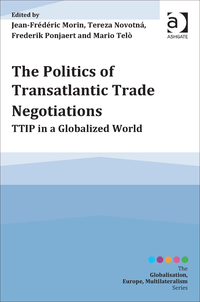 Cover image: The Politics of Transatlantic Trade Negotiations: TTIP in a Globalized World 9781472443618