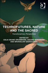 Cover image: Technofutures, Nature and the Sacred: Transdisciplinary Perspectives 9781472444103