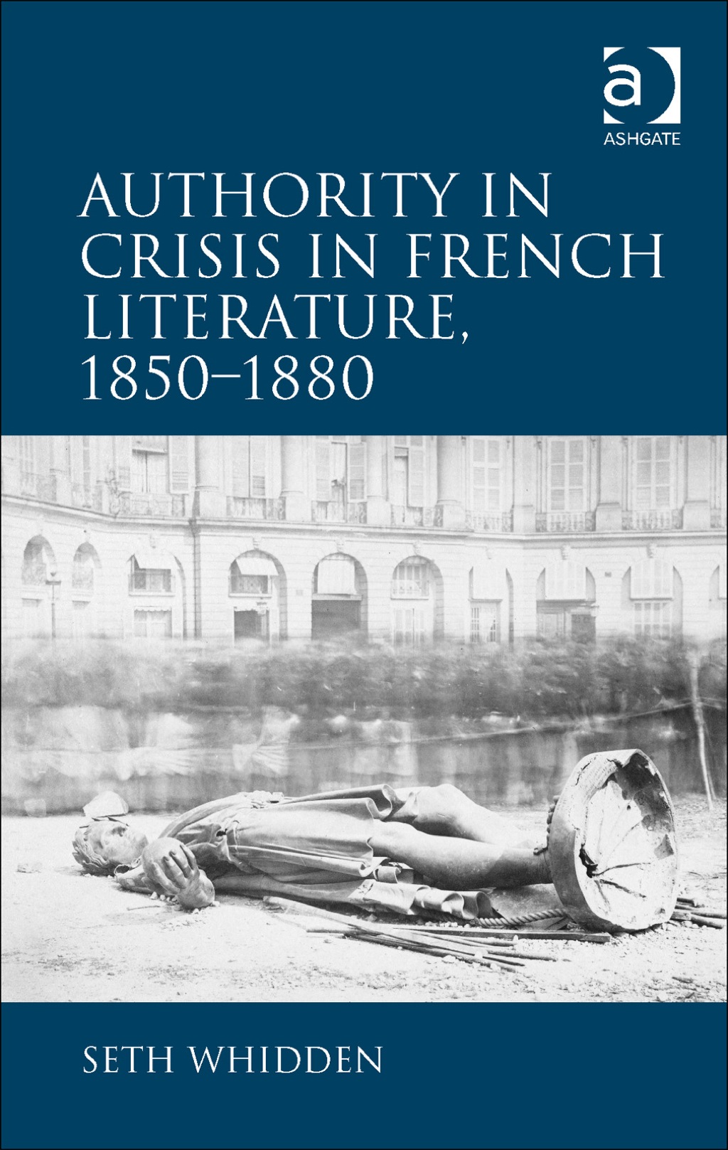 Authority in Crisis in French Literature, 1850–1880