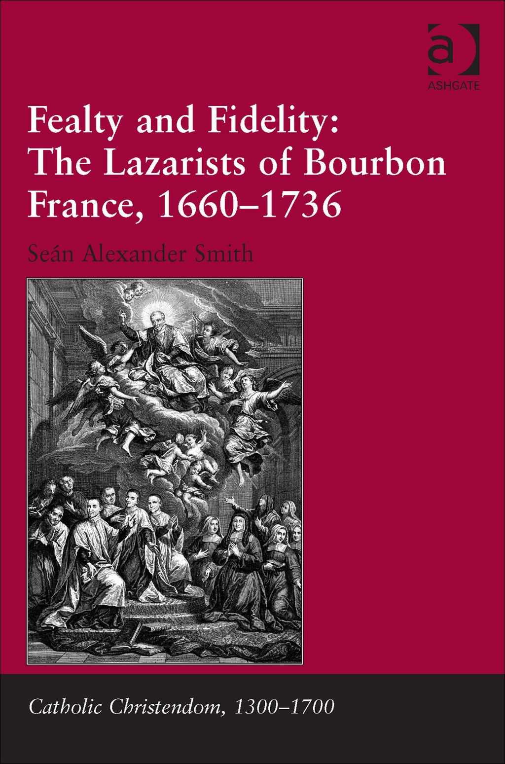 Fealty and Fidelity: The Lazarists of Bourbon France, 1660-1736