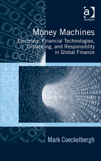 Cover image: Money Machines: Electronic Financial Technologies, Distancing, and Responsibility in Global Finance 9781472445087