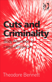 Cover image: Cuts and Criminality: Body Alteration in Legal Discourse 9781472445117