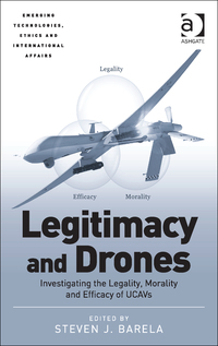 Cover image: Legitimacy and Drones: Investigating the Legality, Morality and Efficacy of UCAVs 9781472446879