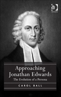 Cover image: Approaching Jonathan Edwards: The Evolution of a Persona 9781472447029