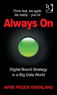 Cover image: Always On: Digital Brand Strategy in a Big Data World 9781472447791