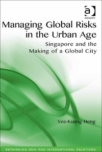 Cover image: Managing Global Risks in the Urban Age: Singapore and the Making of a Global City 9781472447999