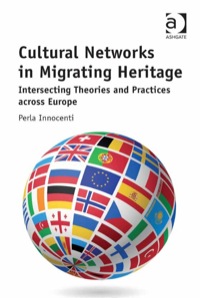 Cover image: Cultural Networks in Migrating Heritage 9781472448132
