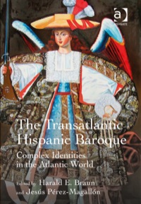 Cover image: The Transatlantic Hispanic Baroque: Complex Identities in the Atlantic World 9781472427502