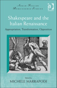 Cover image: Shakespeare and the Italian Renaissance: Appropriation, Transformation, Opposition 9781472448392