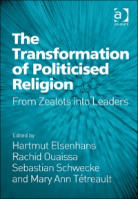 Cover image: The Transformation of Politicised Religion: From Zealots into Leaders 9781472448811