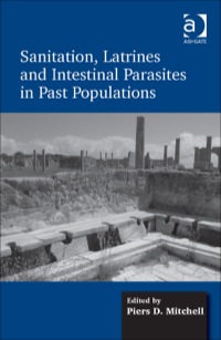 Cover image: Sanitation, Latrines and Intestinal Parasites in Past Populations 9781472449078
