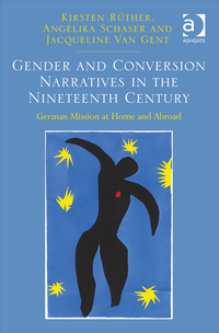 Cover image: Gender and Conversion Narratives in the Nineteenth Century: German Mission at Home and Abroad 9781472449238