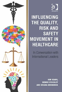表紙画像: Influencing the Quality, Risk and Safety Movement in Healthcare: In Conversation with International Leaders 9781472449276