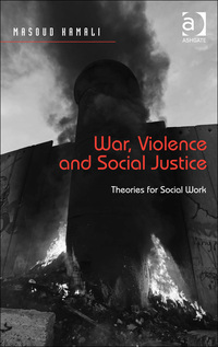 Cover image: War, Violence and Social Justice: Theories for Social Work 9781472449818