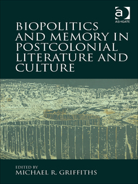 Cover image: Biopolitics and Memory in Postcolonial Literature and Culture 1st edition 9781472449986