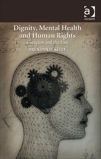 Cover image: Dignity, Mental Health and Human Rights: Coercion and the Law 9781472450326