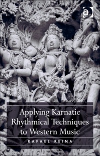 Cover image: Applying Karnatic Rhythmical Techniques to Western Music 9781472451507