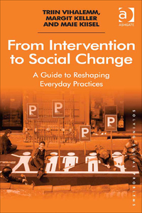 Cover image: From Intervention to Social Change: A Guide to Reshaping Everyday Practices 9781472451903