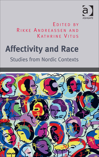 Cover image: Affectivity and Race: Studies from Nordic Contexts 9781472453495