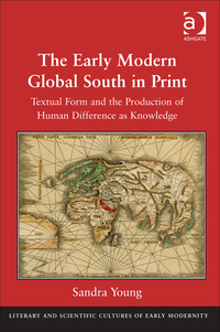 Omslagafbeelding: The Early Modern Global South in Print: Textual Form and the Production of Human Difference as Knowledge 9781472453716