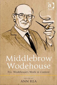 صورة الغلاف: Middlebrow Wodehouse: P.G. Wodehouse's Work in Context 1st edition 9781472454485