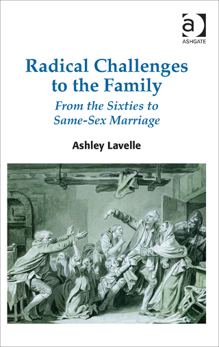 Cover image: Radical Challenges to the Family: From the Sixties to Same-Sex Marriage 9781472456199