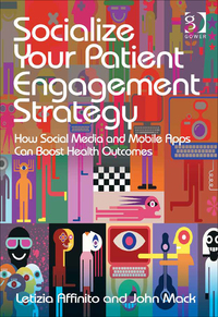 Cover image: Socialize Your Patient Engagement Strategy: How Social Media and Mobile Apps Can Boost Health Outcomes 9781472456328