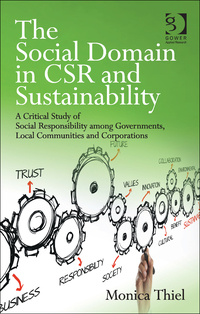 Cover image: The Social Domain in CSR and Sustainability: A Critical Study of Social Responsibility among Governments, Local Communities and Corporations 9781472456373