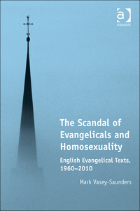 Cover image: The Scandal of Evangelicals and Homosexuality: English Evangelical Texts, 1960–2010 9781472457288